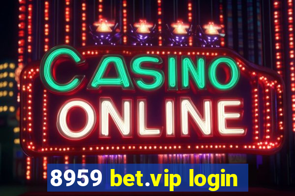 8959 bet.vip login